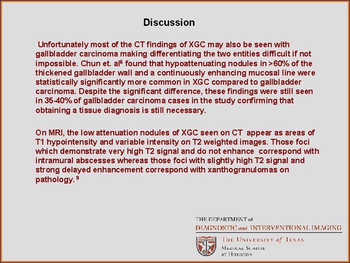 Discussion Unfortunately most of the CT findings of XGC may also be seen with