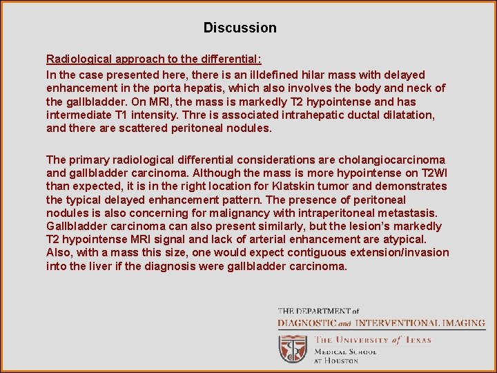 Discussion Radiological approach to the differential: In the case presented here, there is an