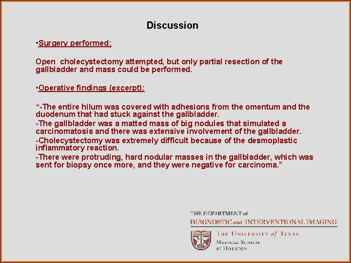 Discussion • Surgery performed: Open cholecystectomy attempted, but only partial resection of the gallbladder