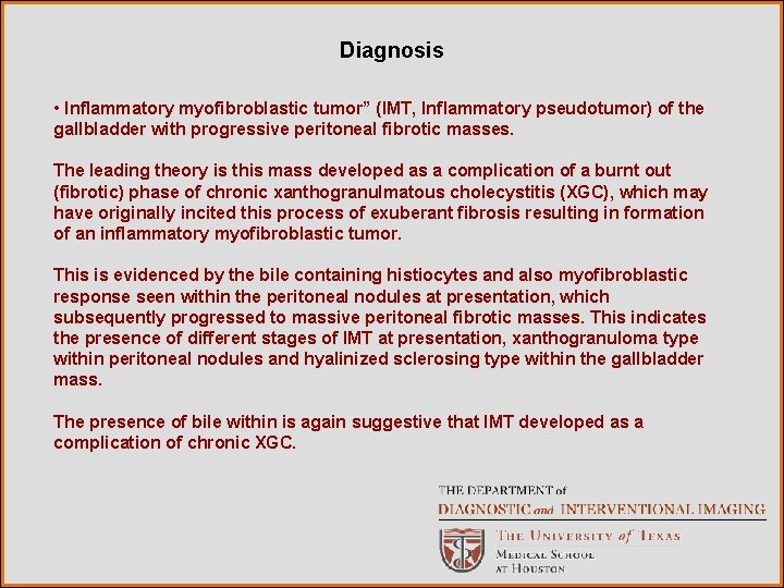 Diagnosis • Inflammatory myofibroblastic tumor” (IMT, Inflammatory pseudotumor) of the gallbladder with progressive peritoneal