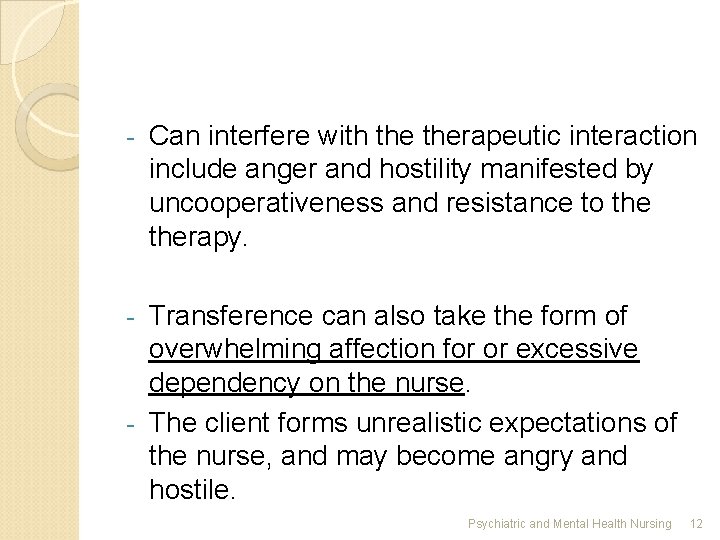 - Can interfere with therapeutic interaction include anger and hostility manifested by uncooperativeness and