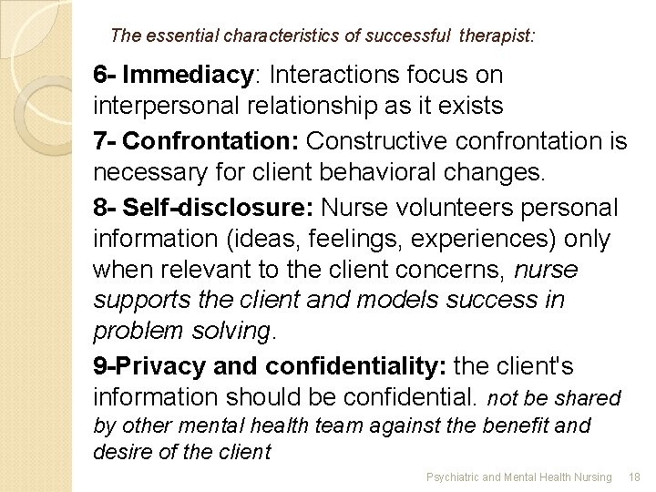 The essential characteristics of successful therapist: 6 - Immediacy: Interactions focus on interpersonal relationship