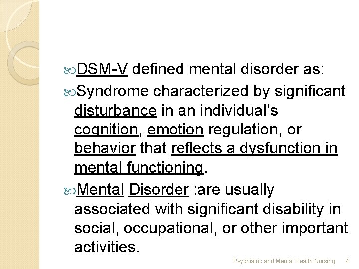  DSM-V defined mental disorder as: Syndrome characterized by significant disturbance in an individual’s