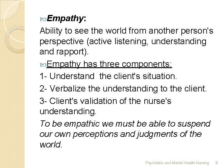  Empathy: Ability to see the world from another person's perspective (active listening, understanding