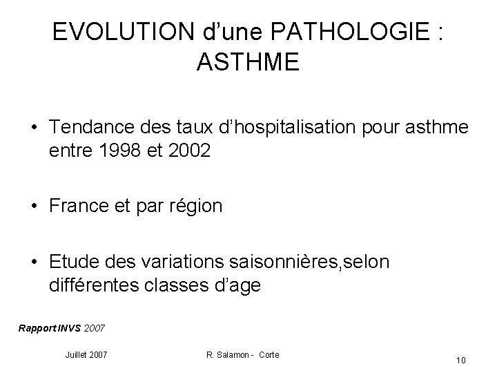 EVOLUTION d’une PATHOLOGIE : ASTHME • Tendance des taux d’hospitalisation pour asthme entre 1998