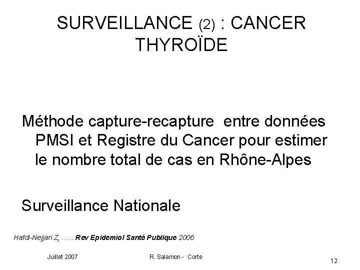 SURVEILLANCE (2) : CANCER THYROÏDE Méthode capture-recapture entre données PMSI et Registre du Cancer