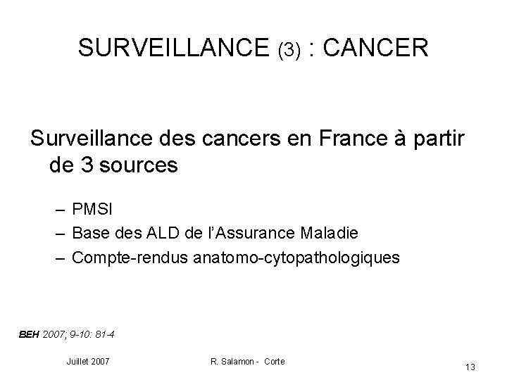 SURVEILLANCE (3) : CANCER Surveillance des cancers en France à partir de 3 sources