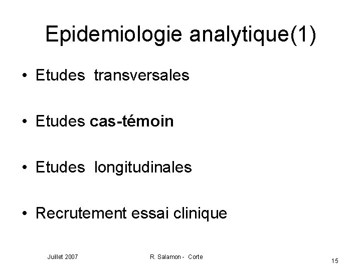 Epidemiologie analytique(1) • Etudes transversales • Etudes cas-témoin • Etudes longitudinales • Recrutement essai