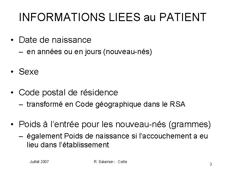 INFORMATIONS LIEES au PATIENT • Date de naissance – en années ou en jours