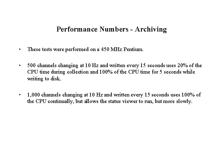 Performance Numbers - Archiving • These tests were performed on a 450 MHz Pentium.