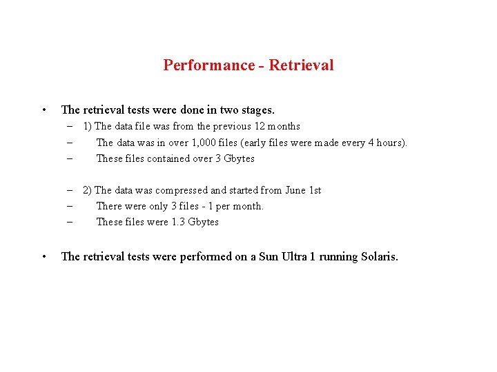 Performance - Retrieval • The retrieval tests were done in two stages. – 1)