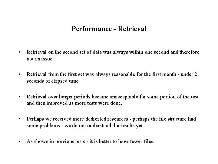 Performance - Retrieval • Retrieval on the second set of data was always within