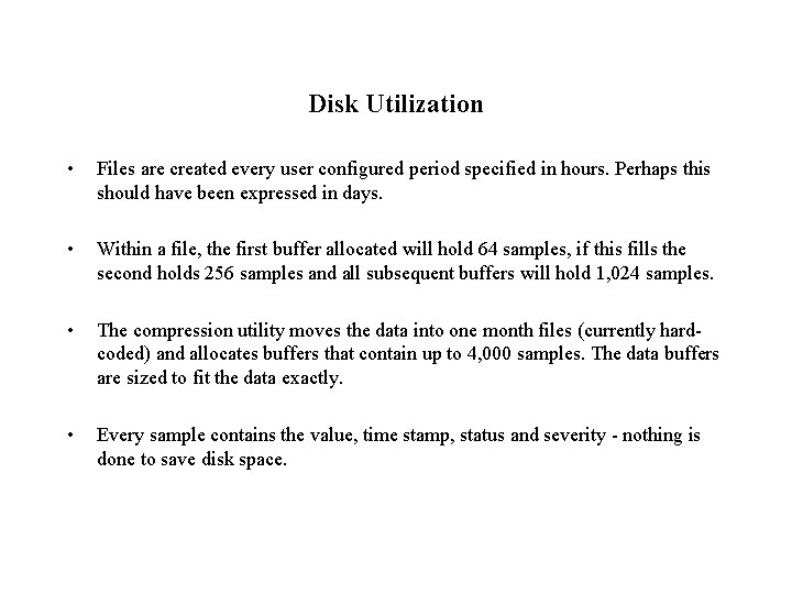 Disk Utilization • Files are created every user configured period specified in hours. Perhaps