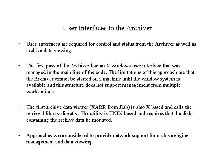 User Interfaces to the Archiver • User interfaces are required for control and status