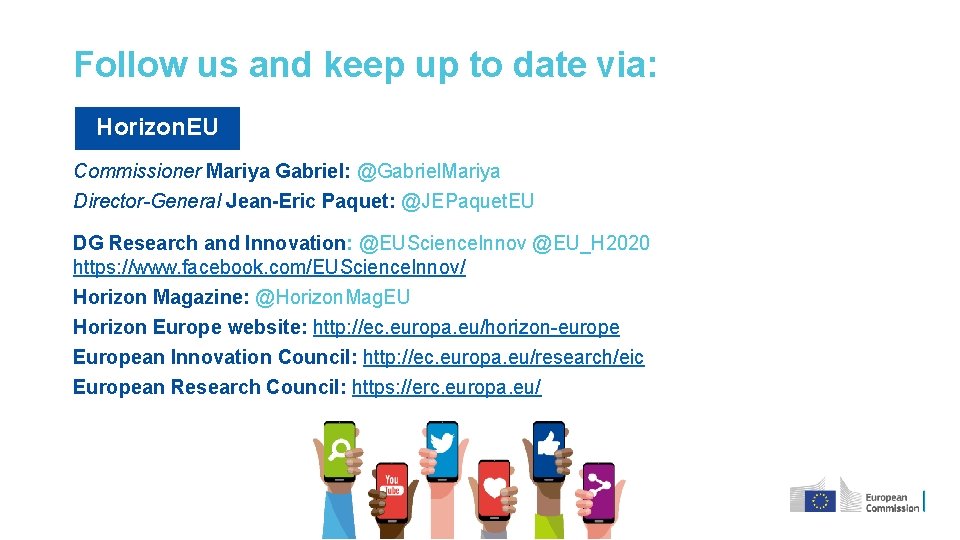 Follow us and keep up to date via: Horizon. EU Commissioner Mariya Gabriel: @Gabriel.