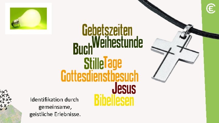 Identifikation durch gemeinsame, geistliche Erlebnisse. 