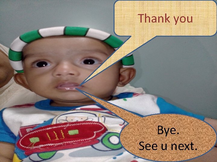 Thank you Bye. See u next. 