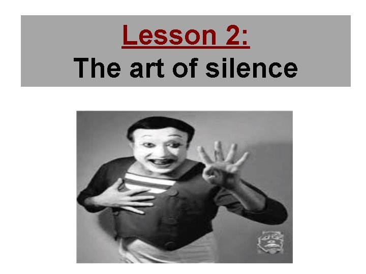 Lesson 2: The art of silence 