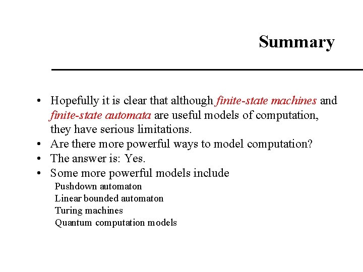 Summary • Hopefully it is clear that although finite-state machines and finite-state automata are