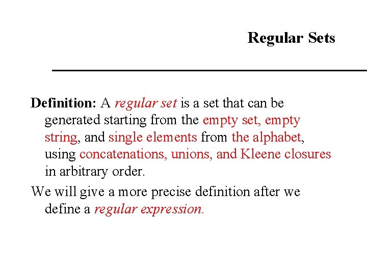 Regular Sets Definition: A regular set is a set that can be generated starting