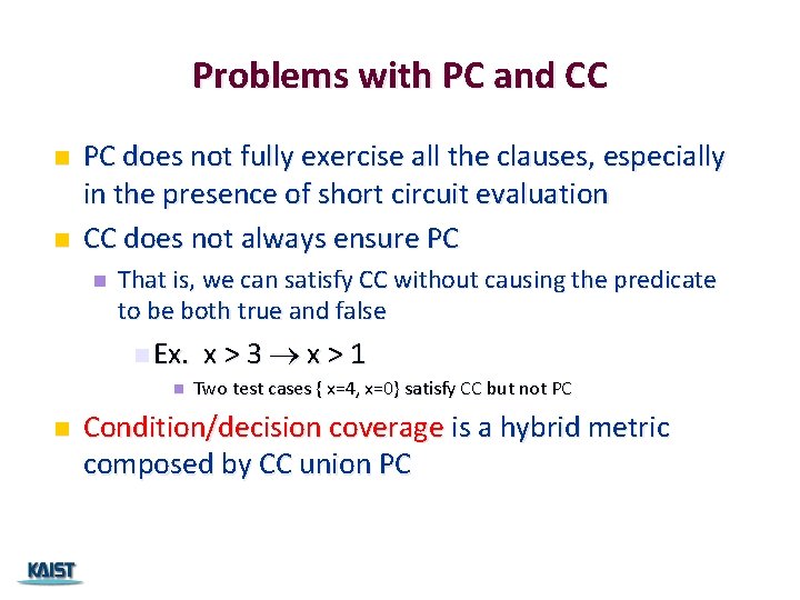 Problems with PC and CC n n PC does not fully exercise all the