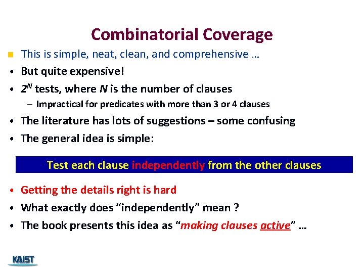 Combinatorial Coverage This is simple, neat, clean, and comprehensive … • But quite expensive!