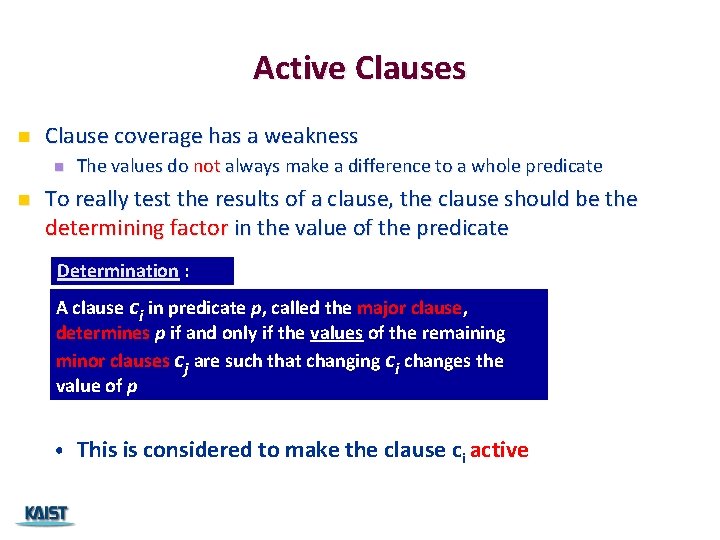 Active Clauses n Clause coverage has a weakness n n The values do not