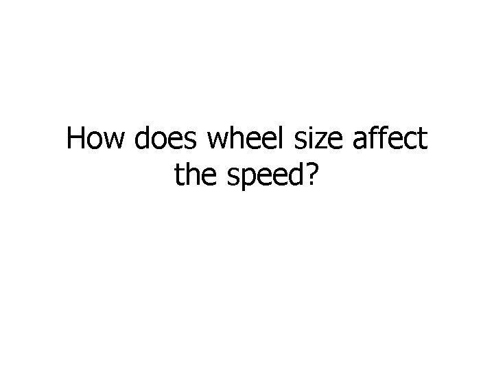 How does wheel size affect the speed? 