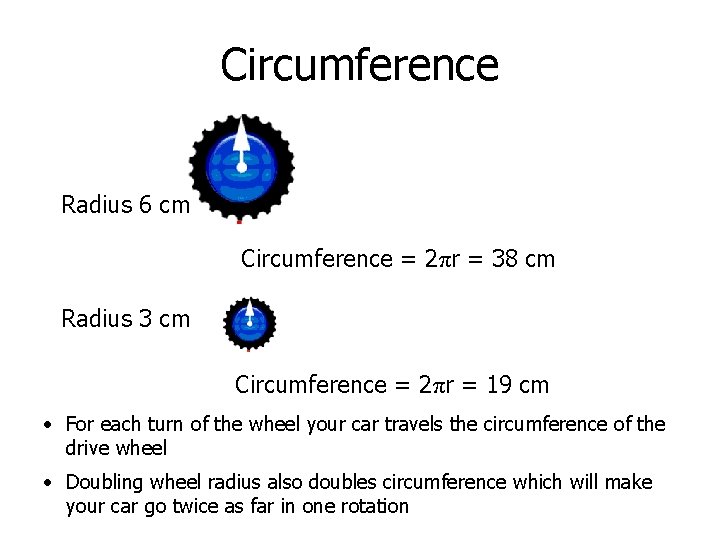 Circumference Radius 6 cm Circumference = 2πr = 38 cm Radius 3 cm Circumference