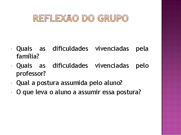  Quais as dificuldades vivenciadas pela família? Quais as dificuldades vivenciadas pelo professor? Qual