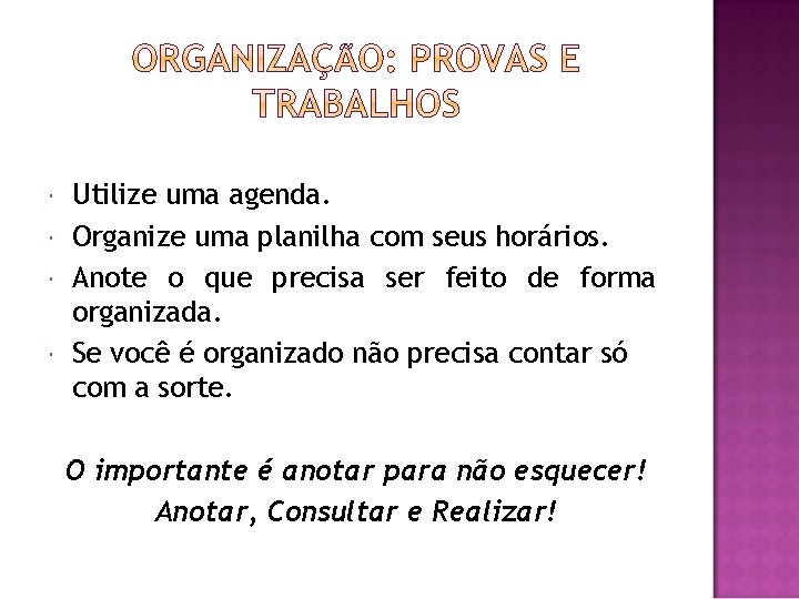  Utilize uma agenda. Organize uma planilha com seus horários. Anote o que precisa