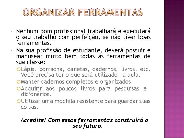 Nenhum bom profissional trabalhará e executará o seu trabalho com perfeição, se não Nenhum bom profissional trabalhará e executará o seu trabalho com perfeição, se não