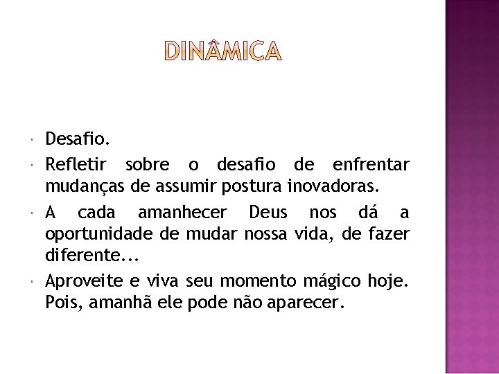  Desafio. Refletir sobre o desafio de enfrentar mudanças de assumir postura inovadoras. A