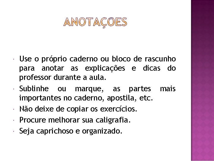  Use o próprio caderno ou bloco de rascunho para anotar as explicações e