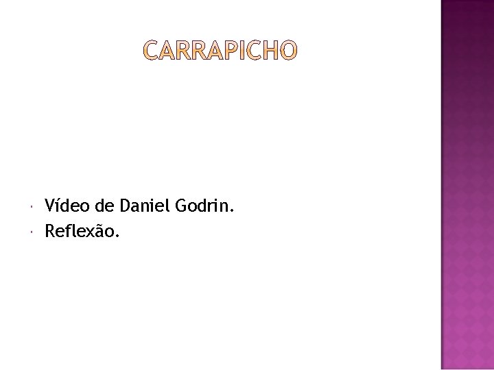 Vídeo de Daniel Godrin. Reflexão. Vídeo de Daniel Godrin. Reflexão.