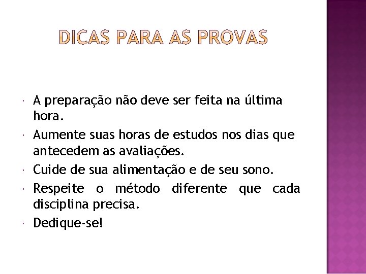  A preparação não deve ser feita na última hora. Aumente suas horas de