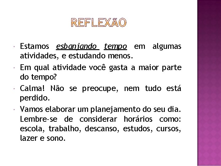  Estamos esbanjando tempo em algumas atividades, e estudando menos. Em qual atividade você