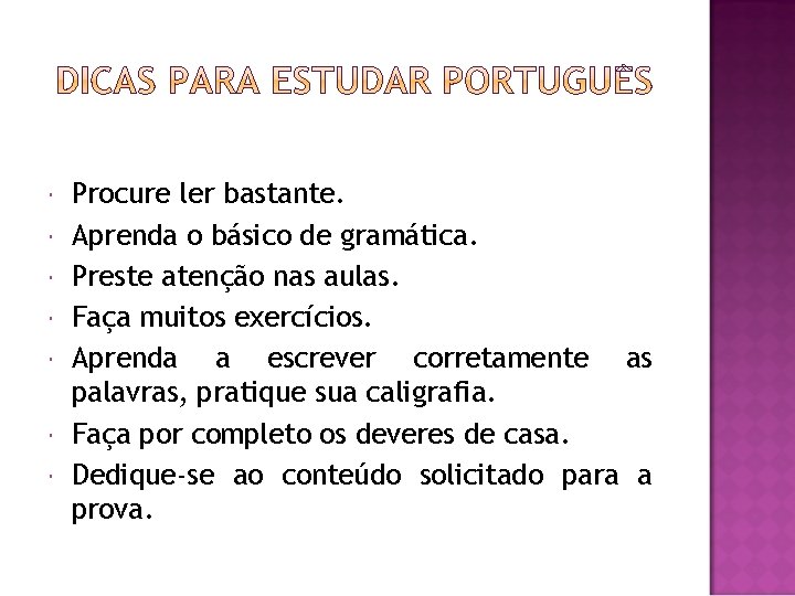  Procure ler bastante. Aprenda o básico de gramática. Preste atenção nas aulas. Faça