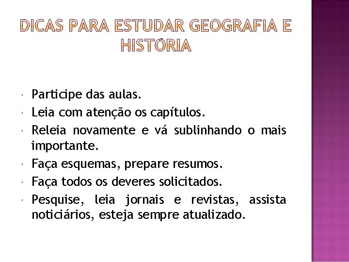  Participe das aulas. Leia com atenção os capítulos. Releia novamente e vá sublinhando