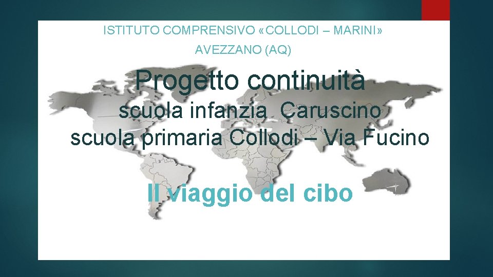ISTITUTO COMPRENSIVO «COLLODI – MARINI» AVEZZANO (AQ) Progetto continuità scuola infanzia Caruscino scuola primaria