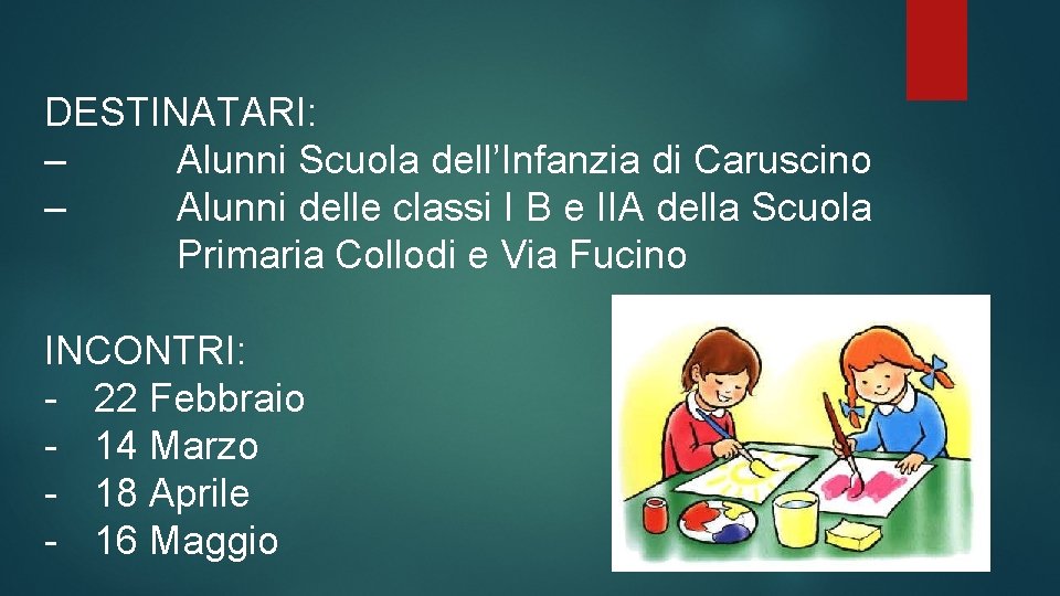 DESTINATARI: – Alunni Scuola dell’Infanzia di Caruscino – Alunni delle classi I B e