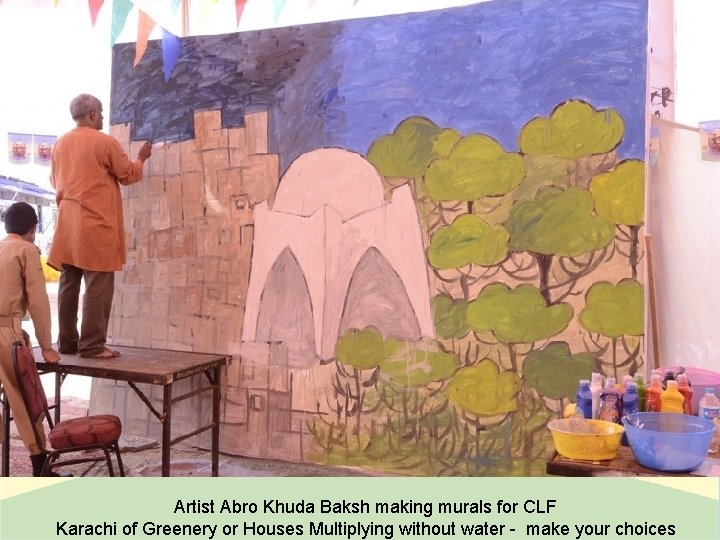 Artist Abro Khuda Baksh making murals for CLF Karachi of Greenery or Houses Multiplying