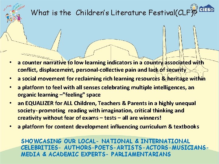 What is the Children’s Literature Festival(CLF)? • a counter narrative to low learning indicators