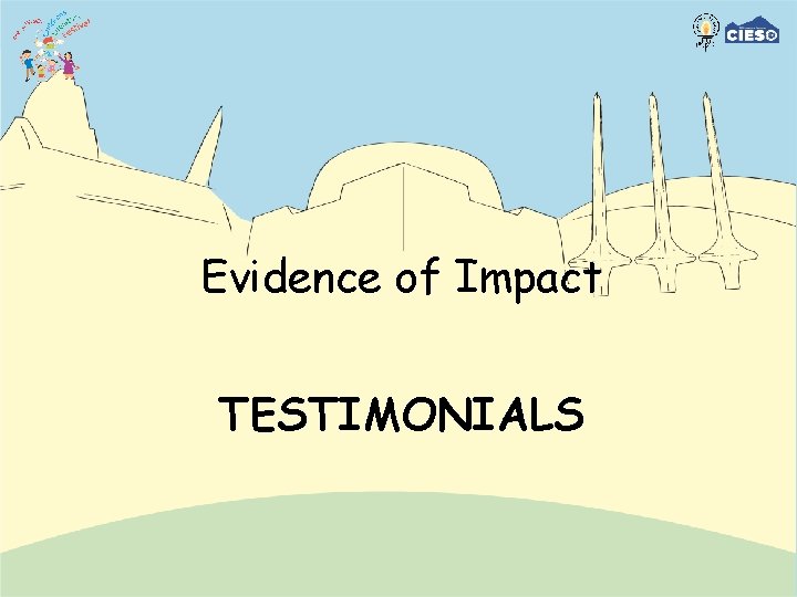 Evidence of Impact TESTIMONIALS 