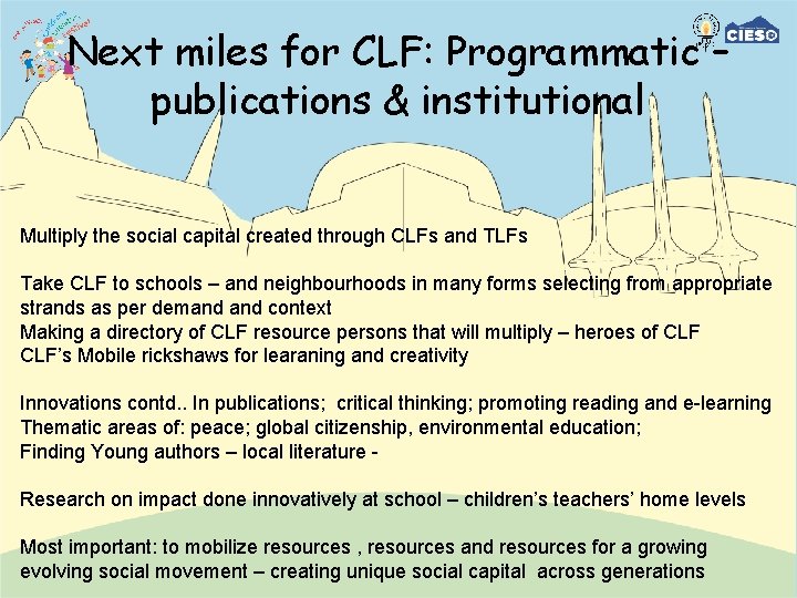 Next miles for CLF: Programmatic – publications & institutional Multiply the social capital created