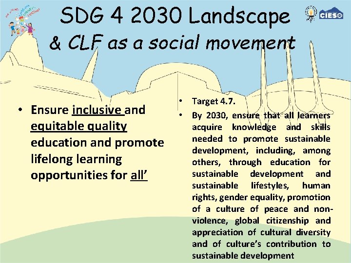 SDG 4 2030 Landscape & CLF as a social movement • Ensure inclusive and