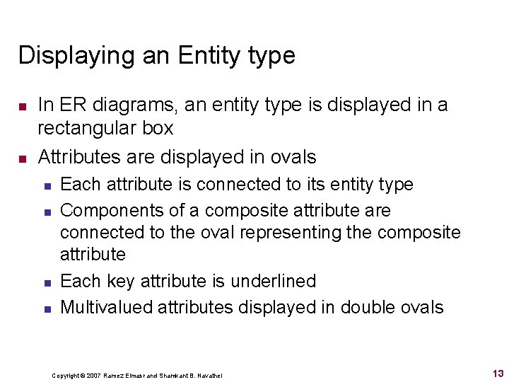 Displaying an Entity type n n In ER diagrams, an entity type is displayed Displaying an Entity type n n In ER diagrams, an entity type is displayed
