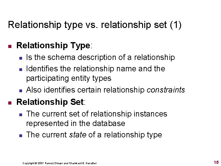 Relationship type vs. relationship set (1) n Relationship Type: n n Is the schema Relationship type vs. relationship set (1) n Relationship Type: n n Is the schema