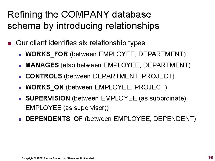 Refining the COMPANY database schema by introducing relationships n Our client identifies six relationship Refining the COMPANY database schema by introducing relationships n Our client identifies six relationship