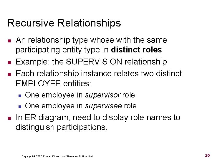 Recursive Relationships n n n An relationship type whose with the same participating entity Recursive Relationships n n n An relationship type whose with the same participating entity